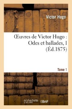 portada Oeuvres de Victor Hugo. Poesie.Tome 1. Odes Et Ballades I (Litterature) (French Edition)