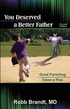 portada You Deserved a Better Father (2nd Ed): Good Parenting Takes a Plan