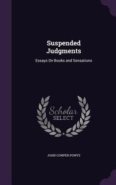 portada Suspended Judgments: Essays On Books and Sensations