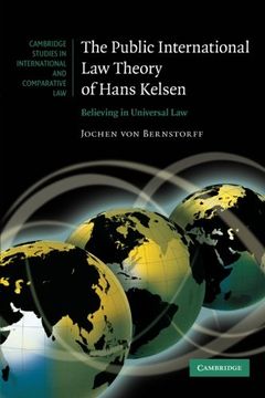 portada The Public International law Theory of Hans Kelsen: Believing in Universal law (Cambridge Studies in International and Comparative Law) (en Inglés)