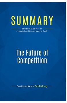 portada Summary: The Future of Competition: Review and Analysis of Prahalad and Ramaswamy's Book (en Inglés)