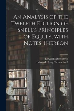 portada An Analysis of the Twelfth Edition of Snell's Principles of Equity, With Notes Thereon