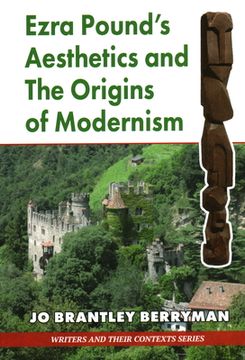 portada Ezra Pound'S Aesthetics and the Origins of Modernism (5) (Writers and Their Contexts) (en Inglés)