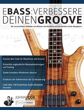 portada E-Bass: Verbessere Deinen Groove: Der Unverzichtbare Leitfaden zum Meistern des Rhythmus und des Gefühls auf der Bassgitarre (en Alemán)
