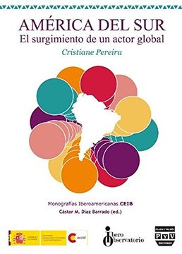 portada América del Sur: El Surgimiento de un Actor Global (Monografías Iberoamericanas Ceib) (in Spanish)