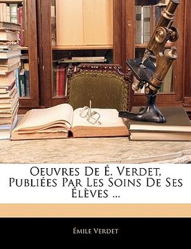 portada Oeuvres De É. Verdet, Publiées Par Les Soins De Ses Élèves ... (en Francés)