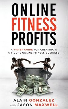 portada Online Fitness Profits: A 7-Step Guide for Creating a 6-Figure Online Fitness Business (en Inglés)