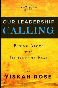 portada Our Leadership Calling: Rising Above the Illusion of Fear (en Inglés)