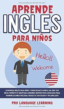 portada Aprende Ingles Para Niños: Aprender Inglés Para Niños y Principiantes Nunca ha Sido tan Fácil! Diviértete Mientras Aprendes Fantásticos Ejercicios. Precisas, Frases de uso Diario y Vocabulario. 