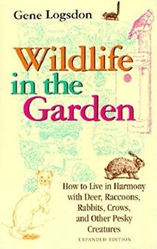 portada Wildlife in the Garden, Expanded Edition: How to Live in Harmony With Deer, Raccoons, Rabbits, Crows, and Other Pesky Creatures (in English)