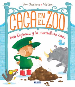 portada Caca en el Zoo. Bob Espinaca y la Maravillosa Caca - Steve Smallman - Libro Físico (in Spanish)