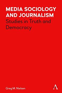 portada Media Sociology and Journalism: Studies in Truth and Democracy (Key Issues in Modern Sociology) 
