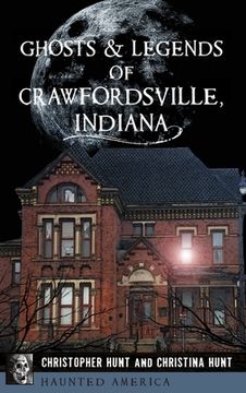 portada Ghosts & Legends of Crawfordsville, Indiana (en Inglés)