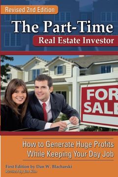 portada The Part-Time Real Estate Investor how to Generate Huge Profits While Keeping Your day job Revised 2nd Edition (in English)
