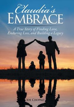 portada Claudia's Embrace: A True Story of Finding Love, Enduring Loss, and Building a Legacy (en Inglés)