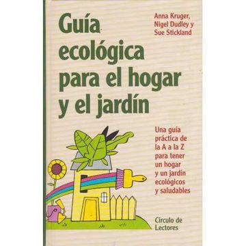 portada Guia Ecologica Para el Hogar y el Jardin: Una Guia Practica de la a a la z Para Tener un Hogar y un Jard