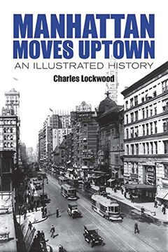 portada Manhattan Moves Uptown: An Illustrated History (New York City) (en Inglés)