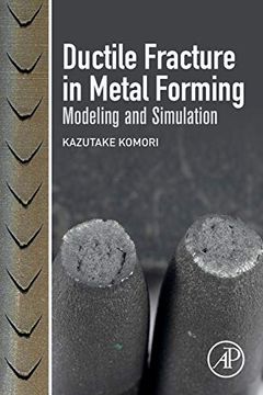 portada Ductile Fracture in Metal Forming: Modeling and Simulation (en Inglés)