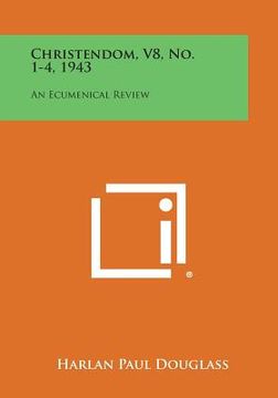 portada Christendom, V8, No. 1-4, 1943: An Ecumenical Review (in English)