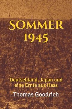 portada Sommer 1945: Deutschland, Japan und eine Ernte aus Hass (en Alemán)