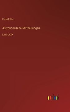 portada Astronomische Mittheilungen: LXXI-LXXX (en Alemán)