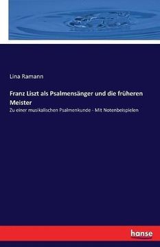portada Franz Liszt ALS Psalmensanger Und Die Fruheren Meister (German Edition)