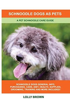 portada Schnoodle Dogs as Pets: A pet Schnoodle Care Guide (en Inglés)