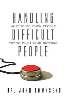 portada handling difficult people: what to do when people try to push your buttons (in English)