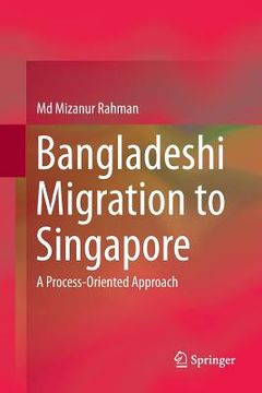 portada Bangladeshi Migration to Singapore: A Process-Oriented Approach (en Inglés)