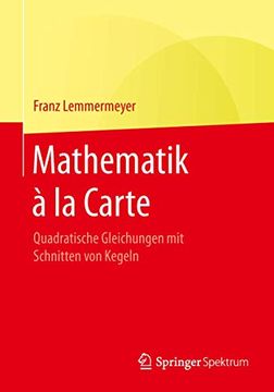 portada Mathematik à la Carte: Quadratische Gleichungen mit Schnitten von Kegeln (in German)