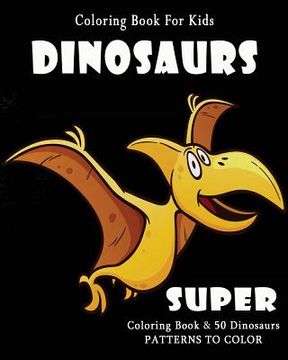 portada Coloring Book For Kids: Dinosaurs: Super Coloring Book (en Inglés)