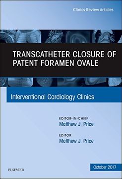 portada Transcatheter Closure of Patent Foramen Ovale, an Issue of Interventional Cardiology Clinics (Volume 6-4) (The Clinics: Internal Medicine, Volume 6-4) (en Inglés)