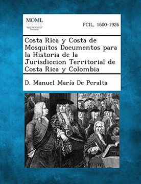 portada Costa Rica y Costa de Mosquitos Documentos Para la Historia de la Jurisdiccion Territorial de Costa Rica y Colombia