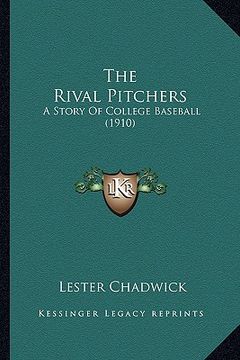 portada the rival pitchers: a story of college baseball (1910) (en Inglés)