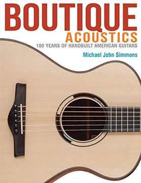 portada Boutique Acoustics: 180 Years of Hand-Built American Guitars (in English)