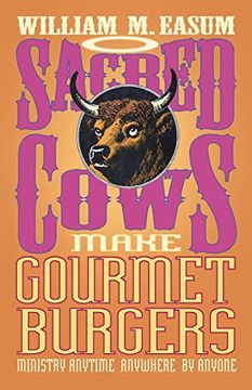 portada Sacred Cows Make Gourmet Burgers: Ministry Anytime, Anywhere, by Anyone (en Inglés)