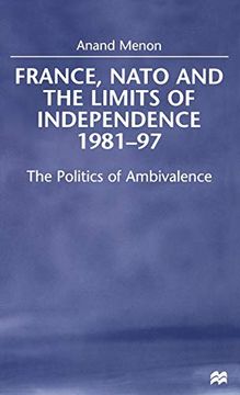portada France, Nato and the Limits of Independence, 1981-97: The Politics of Ambivalence (in English)