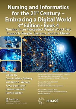 portada Nursing and Informatics for the 21St Century - Embracing a Digital World, 3rd Edition, Book 4: Nursing in an Integrated Digital World That Supports People, Systems, and the Planet (Himss Book Series) (en Inglés)
