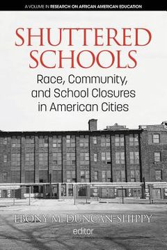 portada Shuttered Schools: Race, Community, and School Closures in American Cities (en Inglés)