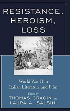 portada Resistance, Heroism, Loss: World war ii in Italian Literature and Film (The Fairleigh Dickinson University Press Series in Italian Studies) (in English)