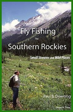 portada Fly Fishing the Southern Rockies: Small Streams and Wild Places