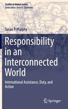 portada Responsibility in an Interconnected World: International Assistance, Duty, and Action (en Inglés)