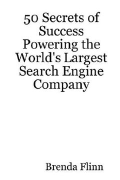 portada 50 secrets of success powering the world's largest search engine company (en Inglés)