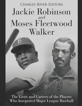 portada Jackie Robinson and Moses Fleetwood Walker: The Lives and Careers of the Players Who Integrated Major League Baseball (en Inglés)