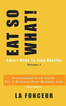 portada Eat so What! Smart Ways to Stay Healthy Volume 1 (in English)