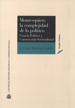 portada Montesquieu: La Complejidad de lo Político. Ciencia Política y Construcción Sociocultural (Estudios Políticos)