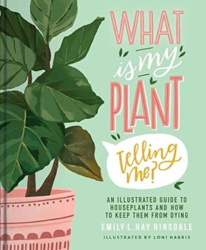 portada What is my Plant Telling Me? An Illustrated Guide to Houseplants and how to Keep Them Alive 