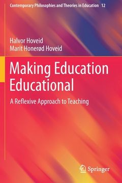 portada Making Education Educational: A Reflexive Approach to Teaching (en Inglés)