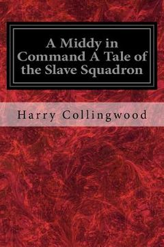 portada A Middy in Command A Tale of the Slave Squadron (en Inglés)