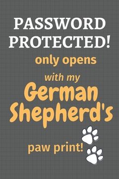 portada Password Protected! only opens with my German Shepherd's paw print!: For German Shepherd Dog Fans